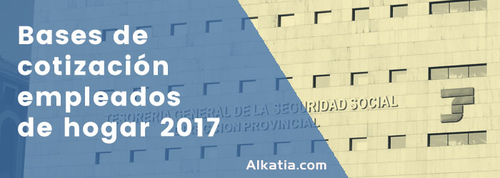 Bases de cotización empleados hogar 2017